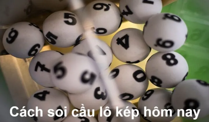 Soi cầu lô kép hôm nay như nào cho chuẩn?