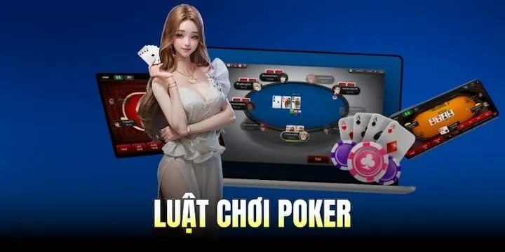 Luật chơi Poker chi tiết cho người mới