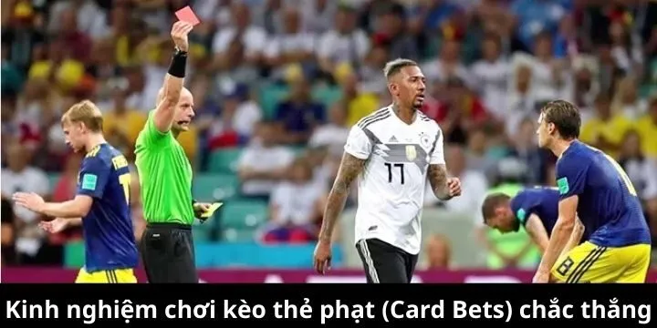 Mẹo chinh phục chiến thắng khi cược kèo thẻ phạt (Card Bets)
