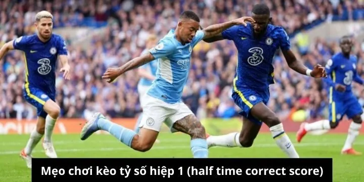 Kinh nghiệm để tối ưu tỷ lệ thắng với kèo hiệp 1