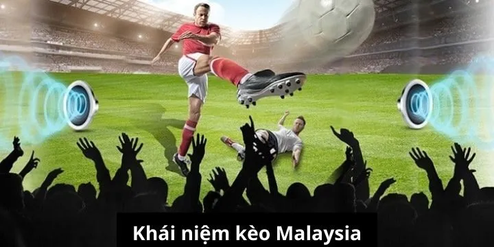 Khám phá chi tiết về kèo Malaysia hấp dẫn