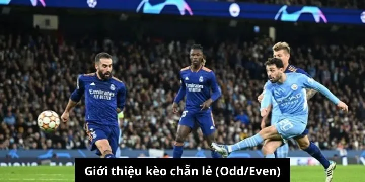 Tổng bàn thắng quyết định kết quả kèo chẵn lẻ (Odd/Even) 